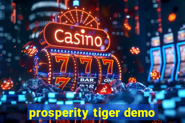 prosperity tiger demo